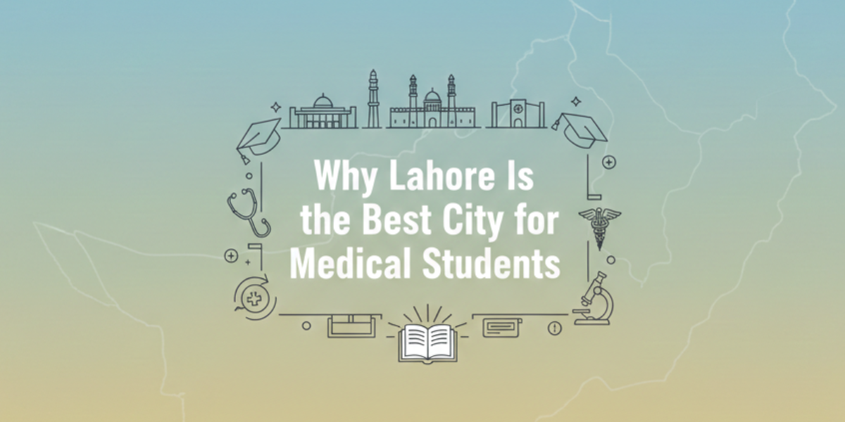 why-lahore-is-the-best-city-for-medical-students-aumdc-experience